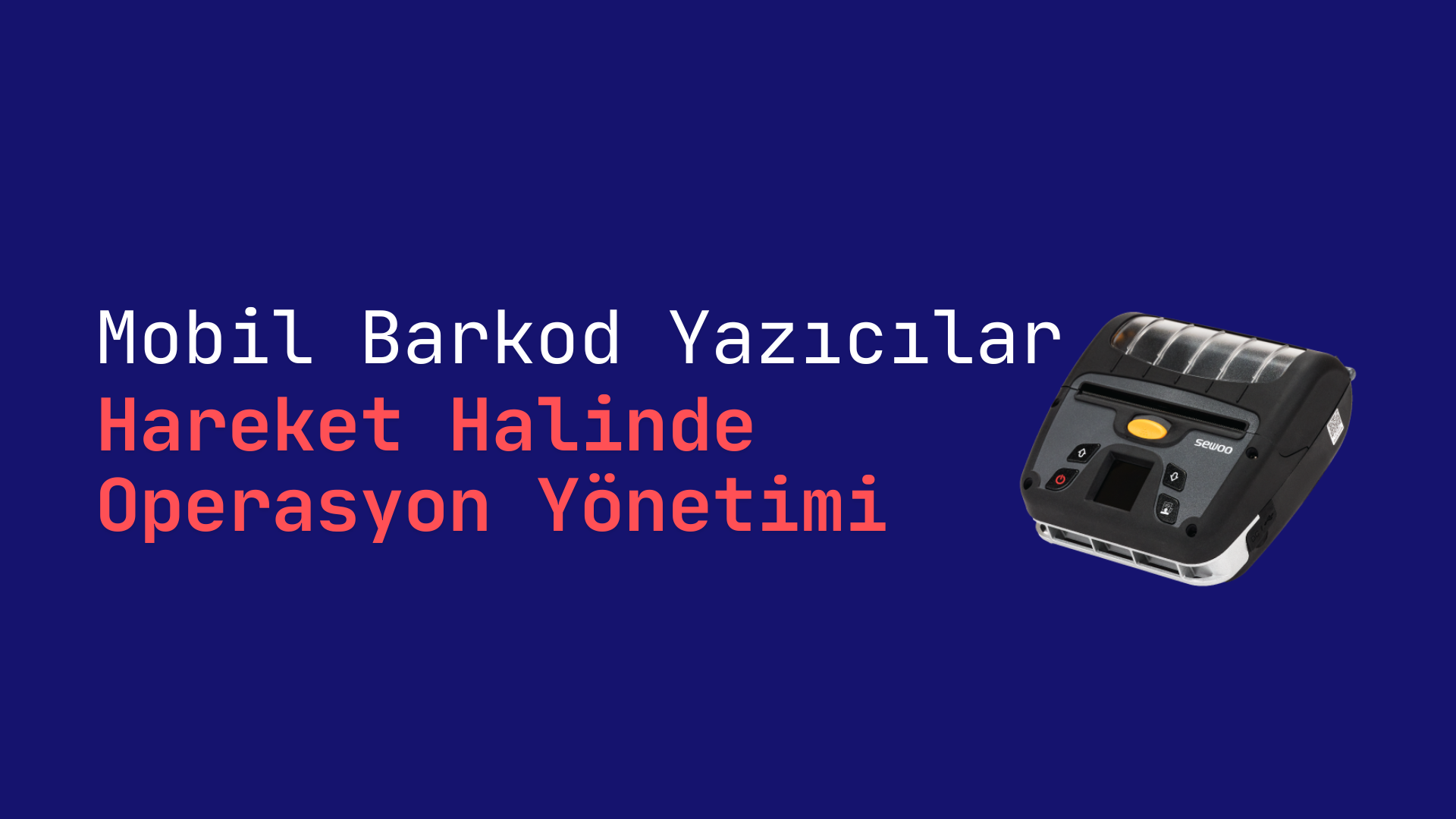 Mobil Barkod Yazıcılar: Hareket Halinde Operasyon Yönetimi
