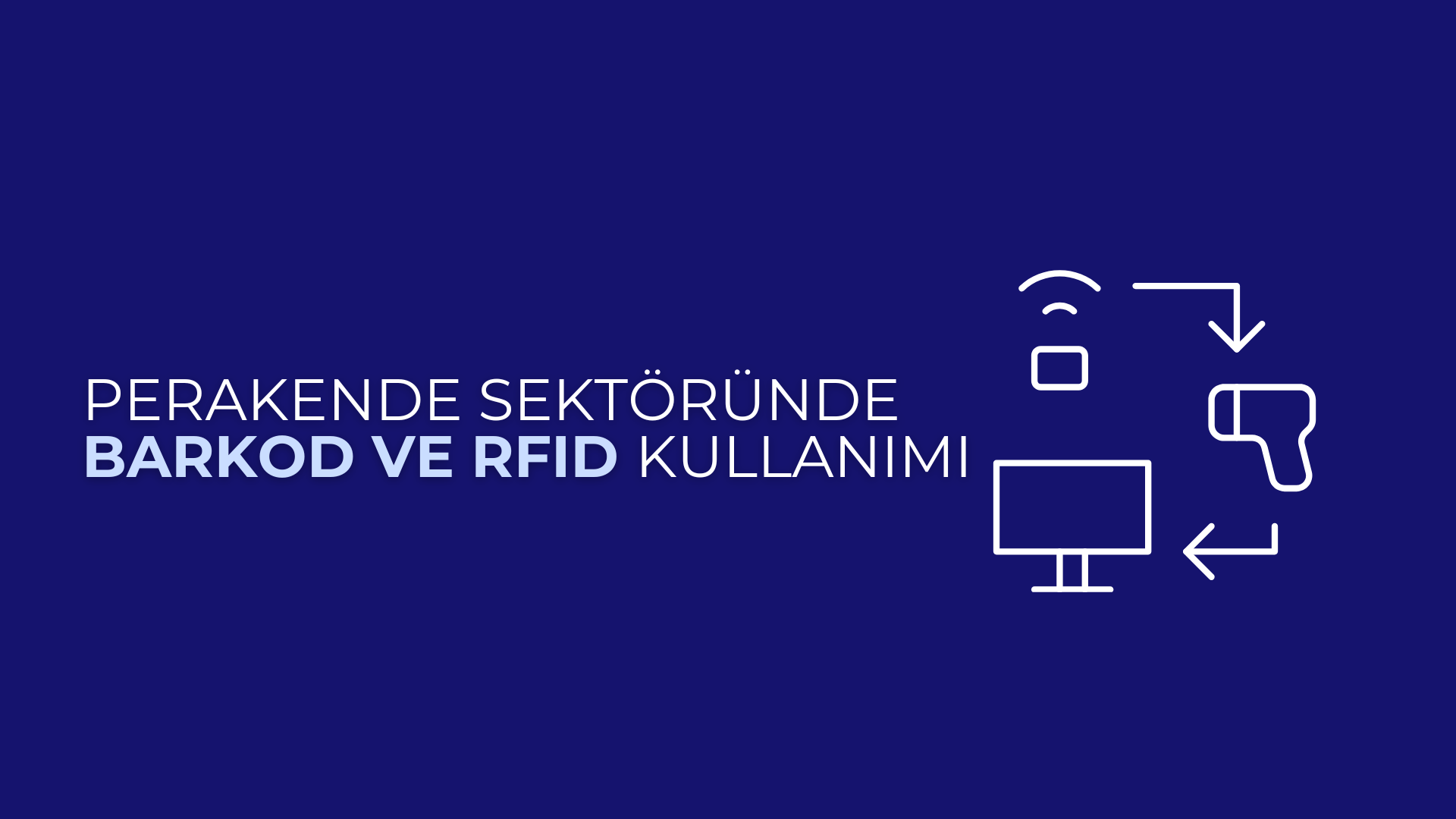 Perakende Sektöründe Barkod ve RFID Kullanımı