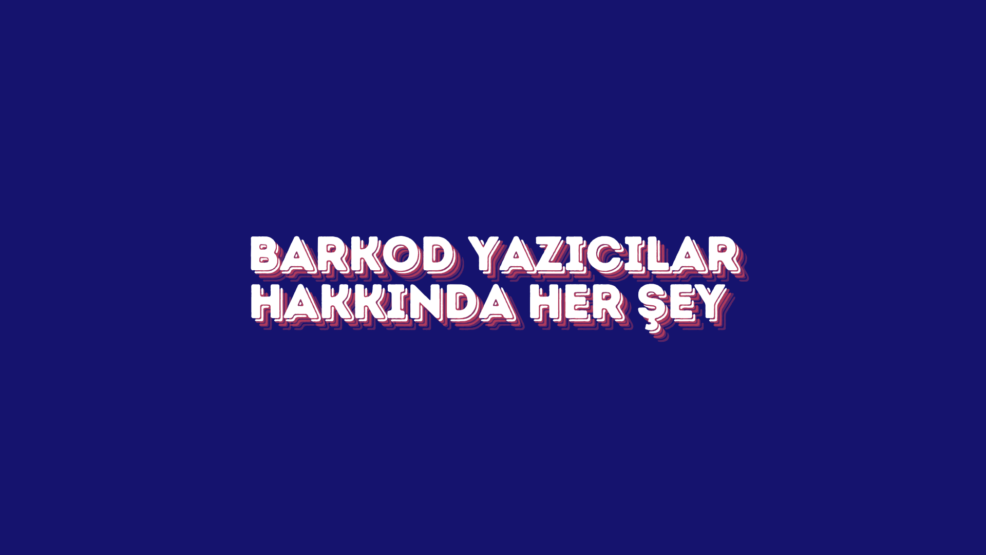 Barkod Yazıcılar Hakkında Her Şey