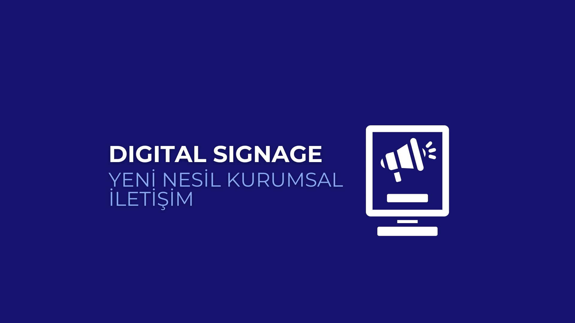 Digital Signage Nedir? Digital Signage Çeşitleri ve Kullanımı